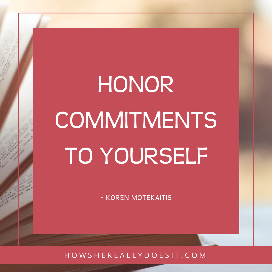 Honor commitments to yourself