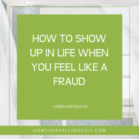 How to show up when you feel like a fraud