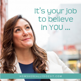 It's your job to believe in you