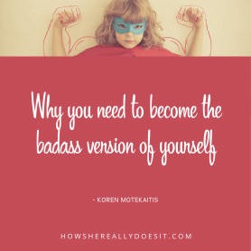 Why you need to become the badass version of yourself