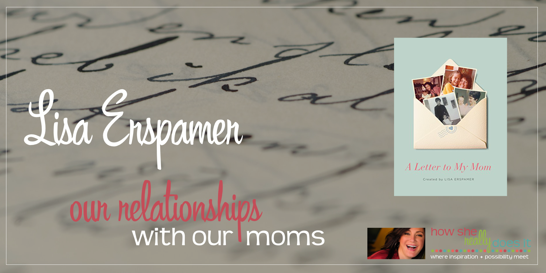 Lisa Erspamer: Our relationships with our moms