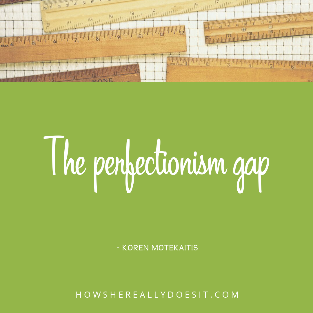 The perfectionism gap