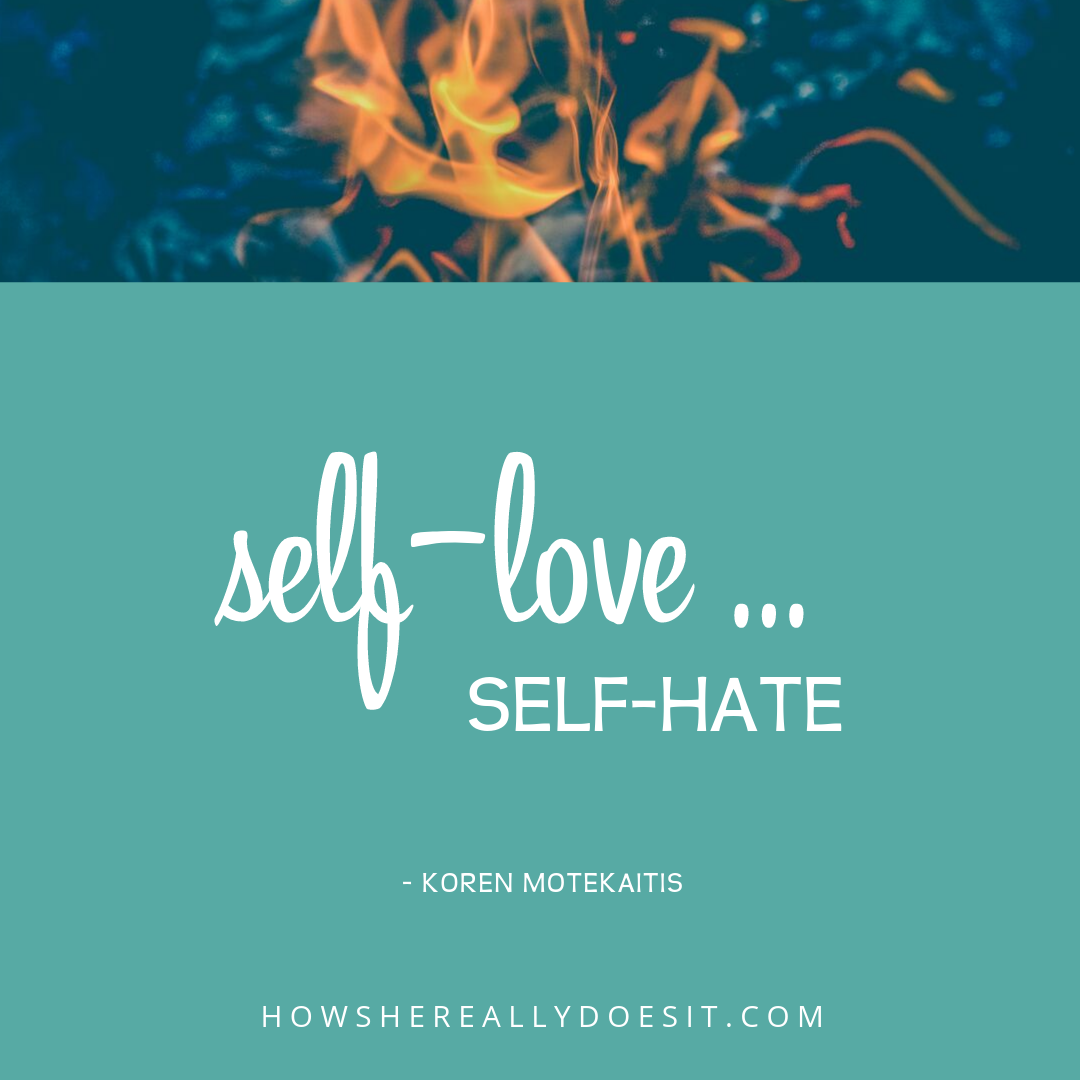 Self-love ... self-hate