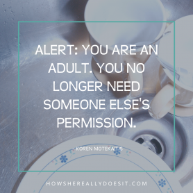 Start giving yourself permission - Koren Motekaitis