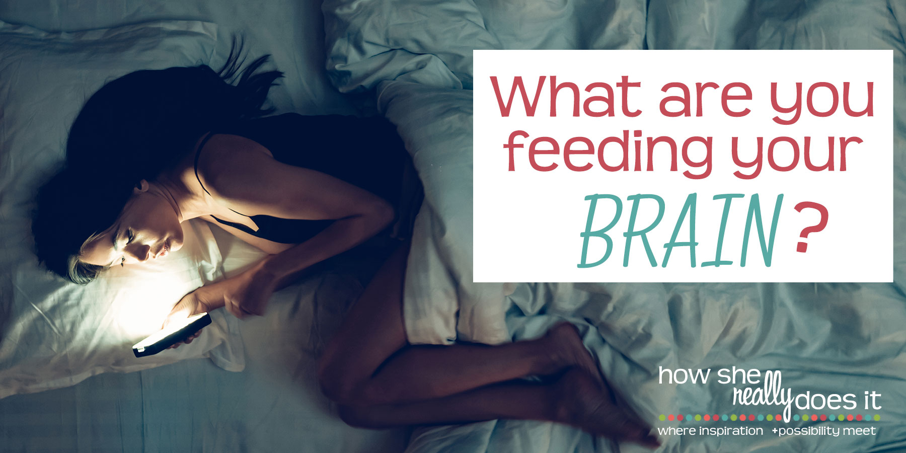 What are you feeding your brain?