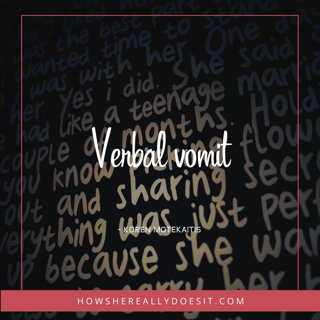 Verbal vomit