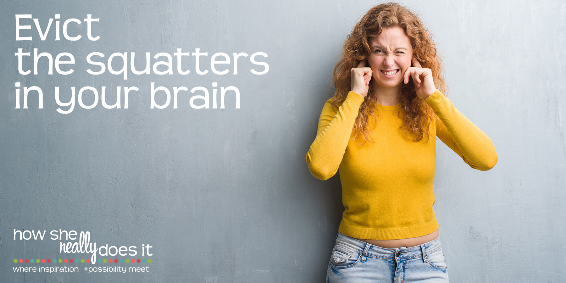 Evict the squatters in your brain
