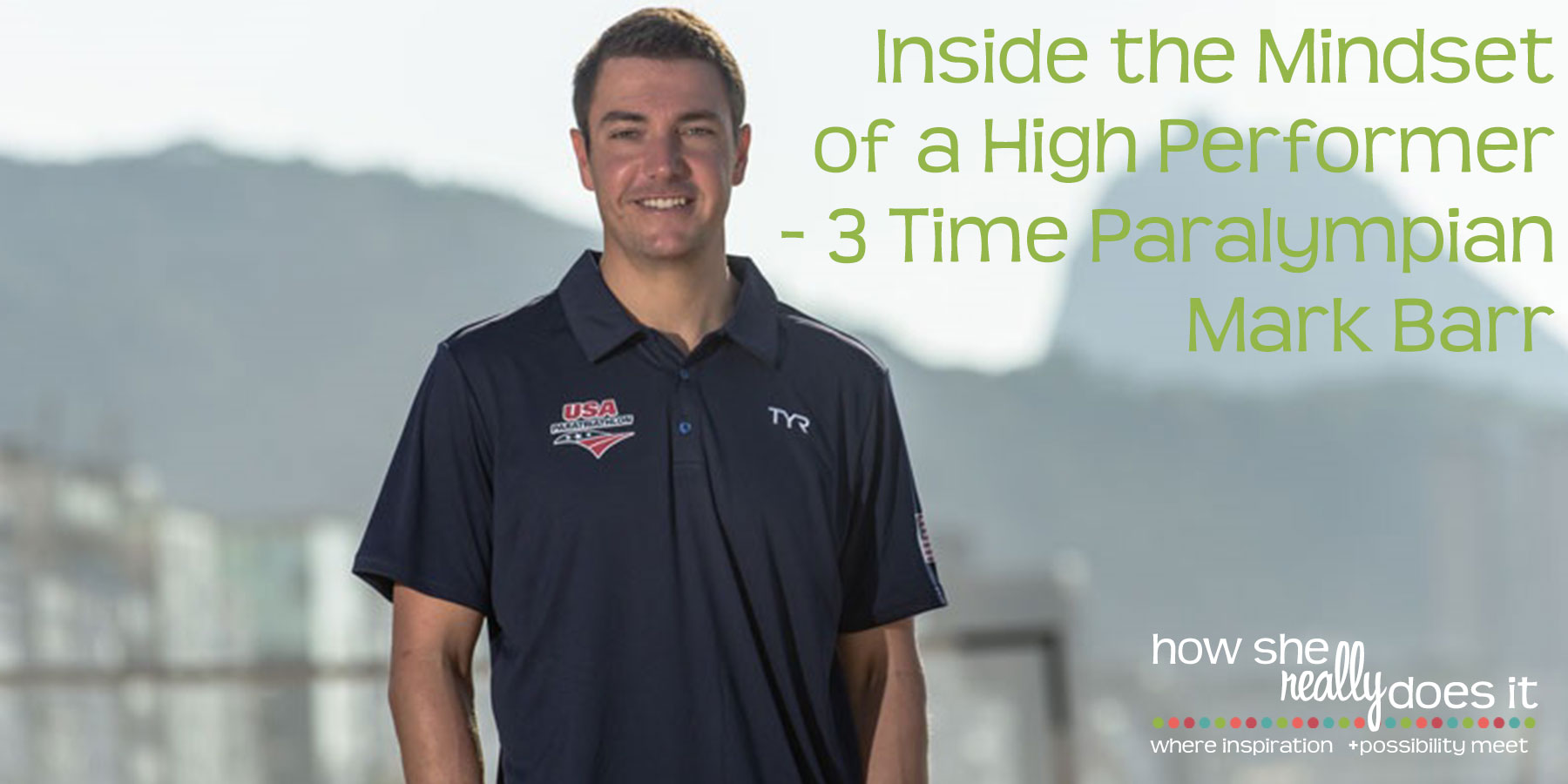 Inside the Mindset of a High Performer - 3 Time Paralympian Mark Barr