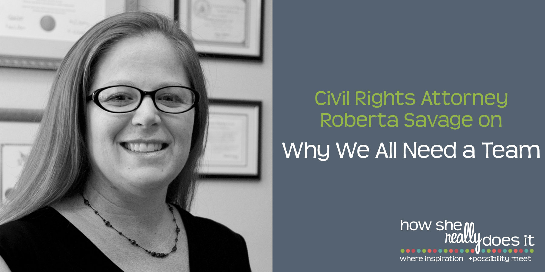 Civil Rights Attorney Roberta Savage on Why We All Need a Team