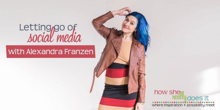 How She Really Does It with Koren Motekaitis | Letting go of social media with Alexandra Franzen [DEEP DIVE]