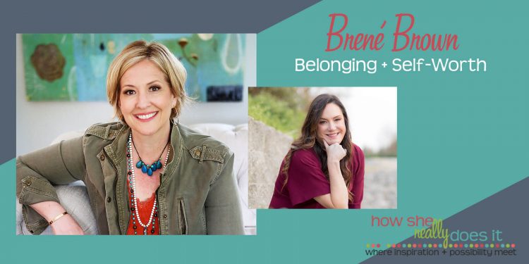 How She Really Does It with Koren Motekaitis | Brené Brown - Belonging + Self-Worth