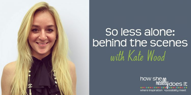 How She Really Does It with Koren Motekaitis | So less alone: behind the scenes with Kate Wood