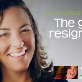 How She Really Does It with Koren Motekaitis | The Great Resignation with Laura Boyd