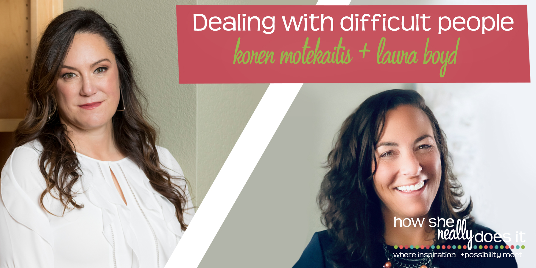 How She Really Does It with Koren Motekaitis | Dealing with difficult people