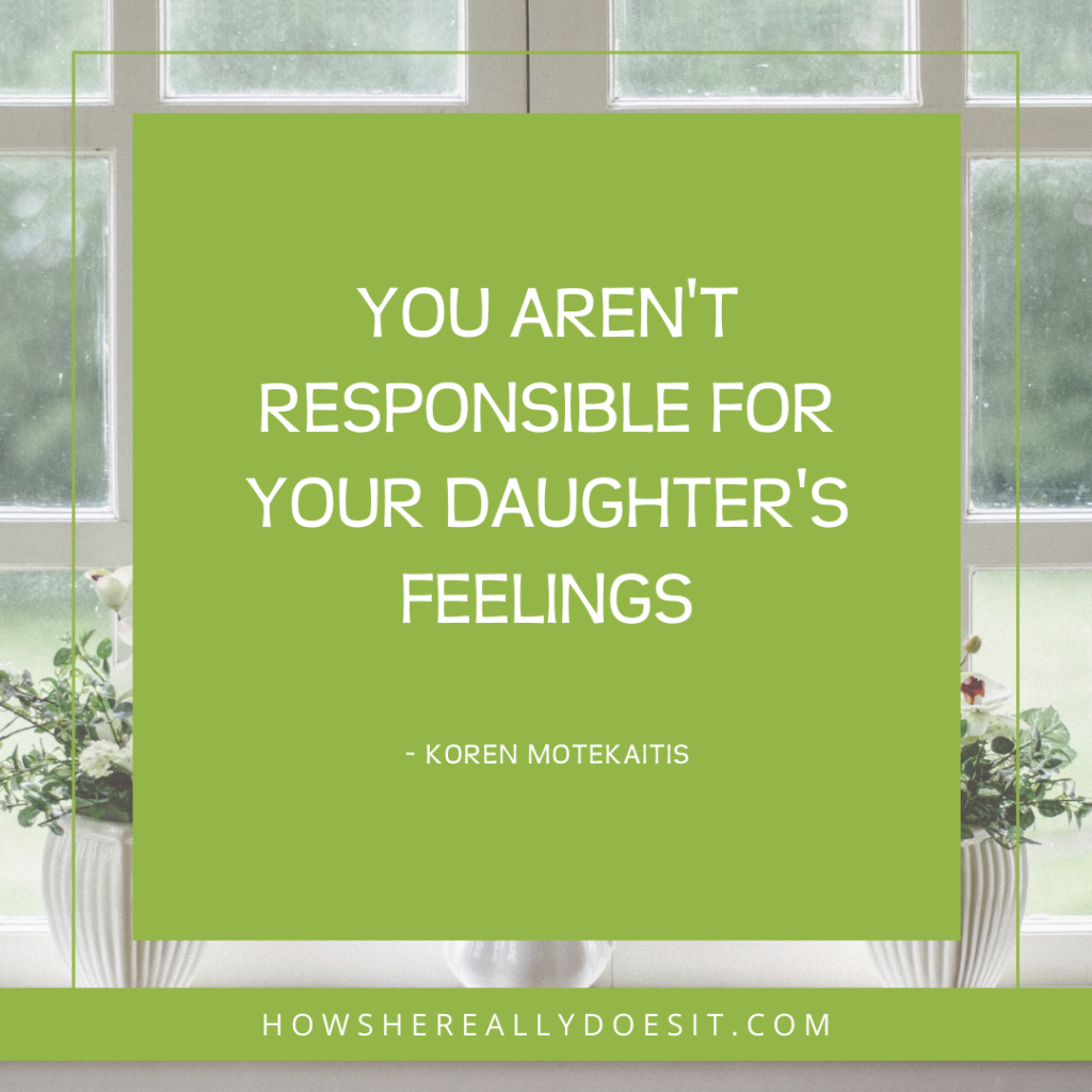 You aren't responsible for your daughter's feelings - Koren Motekaitis