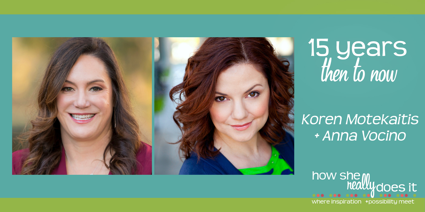 How She Really Does It with Koren Motekaitis | 15 years - then to now with Anna Vocino