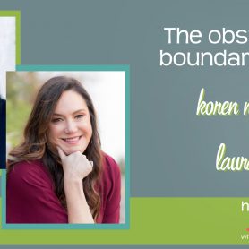How She Really Does It with Koren Motekaitis | The obstacles of boundary setting with Laura Boyd