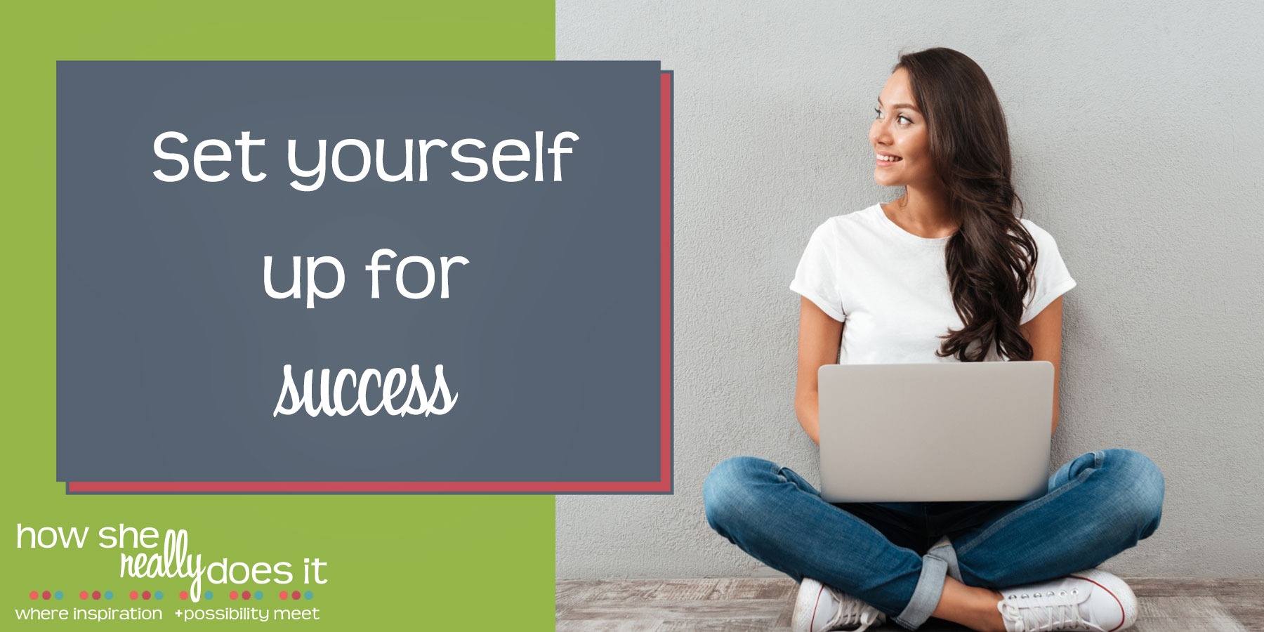 How She Really Does It with Koren Motekaitis | Set yourself up for success