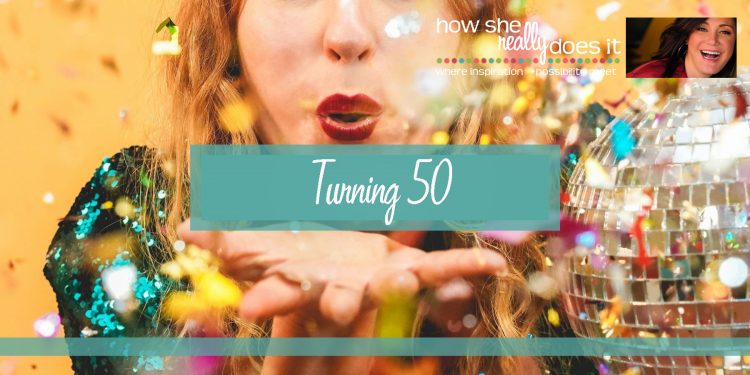How She Really Does It | Turning 50