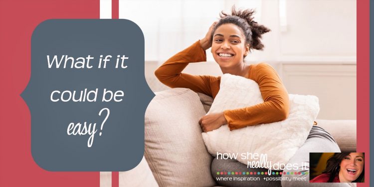 How She Really Does It | What if it could be easy?