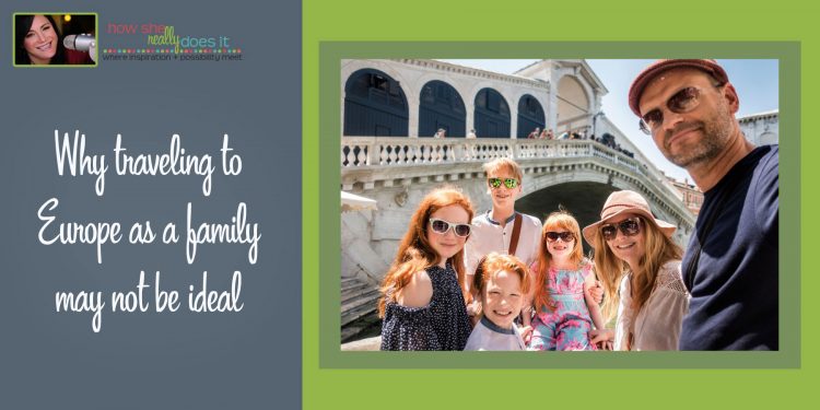 How She Really Does It Koren Motekaitis | Why traveling to Europe as a family may not be ideal