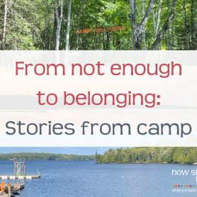 How She Really Does It Koren Motekaitis | From not enough to belonging: Stories from camp