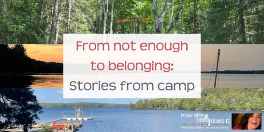 How She Really Does It Koren Motekaitis | From not enough to belonging: Stories from camp