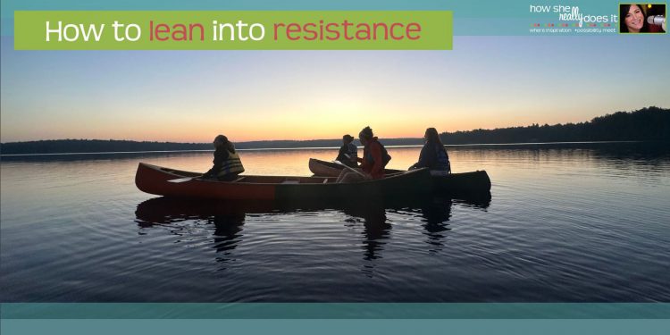 How She Really Does It Koren Motekaitis | How to lean into resistance