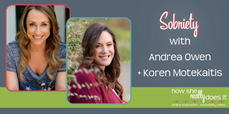 How She Really Does It Koren Motekaitis | Sobriety with Andrea Owen