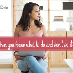 How She Really Does It Koren Motekaitis | When you know what to do and don’t do it