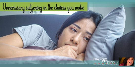 How She Really Does It Koren Motekaitis | Unnecessary suffering in the choices you make