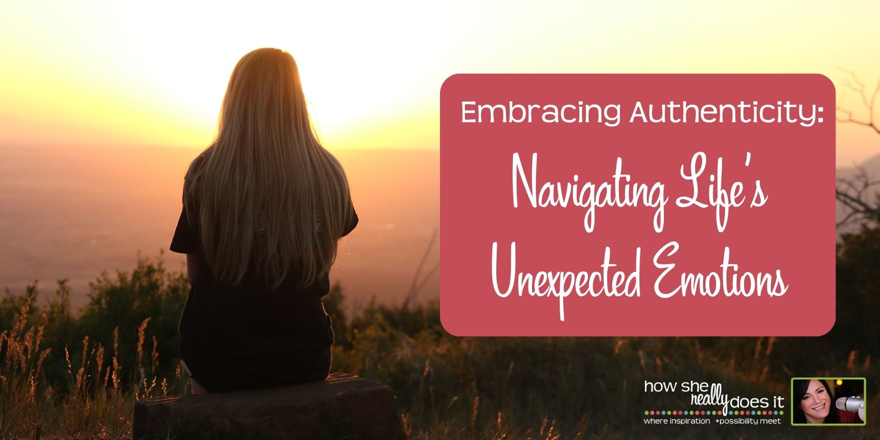 How She Really Does It Koren Motekaitis | Embracing Authenticity: Navigating Life’s Unexpected Emotions