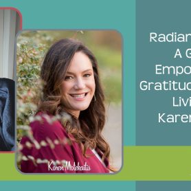 How She Really Does It Koren Motekaitis | Radiant Rebellion: A Guide to Empowerment, Gratitude and Joyful Living with Karen Walrond